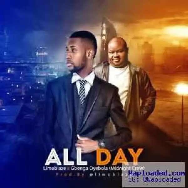 Limoblaze - All Day (ft. Gbenga Oyebola)